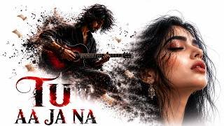 Tu Aa Jana Lyrics